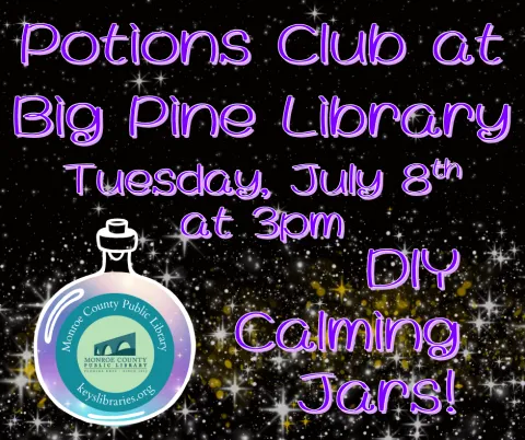 Image with the words potions club at Big Pine Library Tuesday July eighth at 3pm DIY Calming Jars