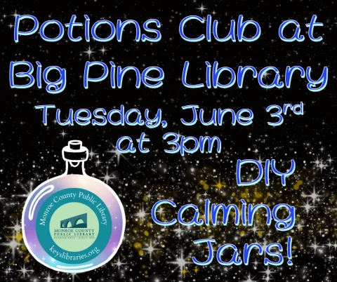Image with the words potions club at Big Pine Library Tuesday June third at 3pm DIY Calming Jars