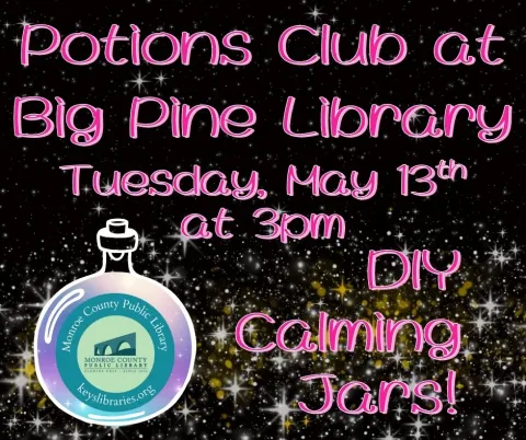 Image with the words potions club at Big Pine Library Tuesday May thirteenth at 3pm DIY Calming Jars