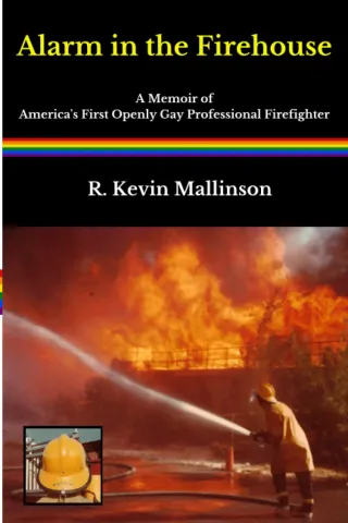 alarm in the firehouse A memoir of America's first openly gay firefighter