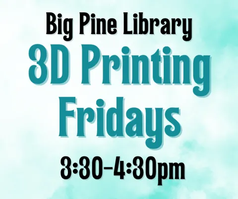 3D Printing Fridays Logo for the Big Pine Library