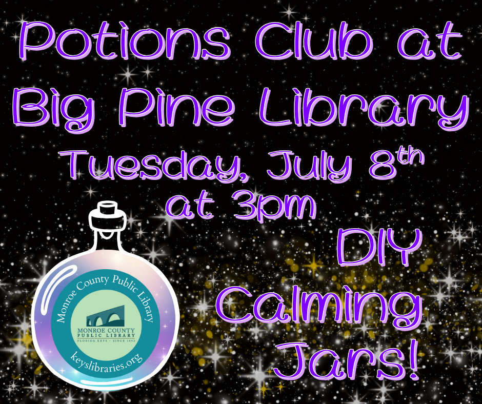Image with the words potions club at Big Pine Library Tuesday July eighth at 3pm DIY Calming Jars