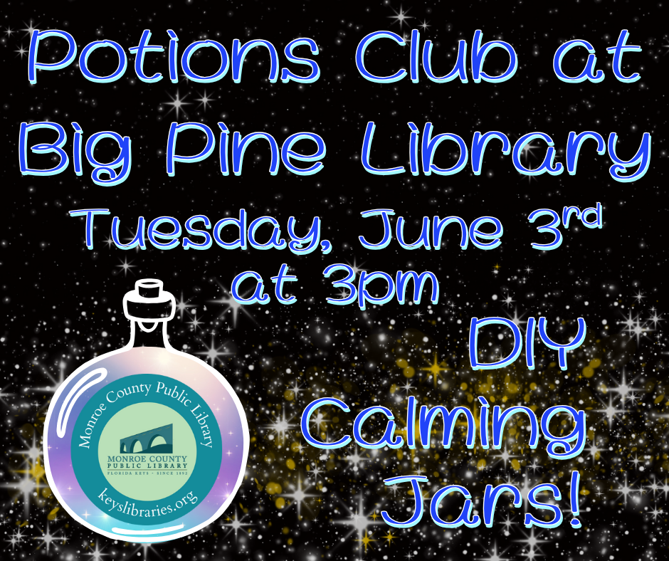 Image with the words potions club at Big Pine Library Tuesday June third at 3pm DIY Calming Jars